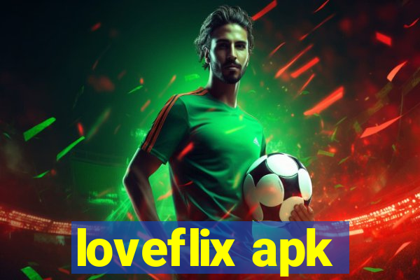 loveflix apk